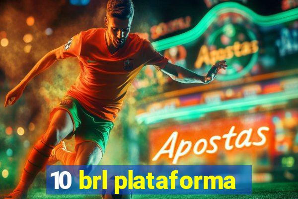 10 brl plataforma